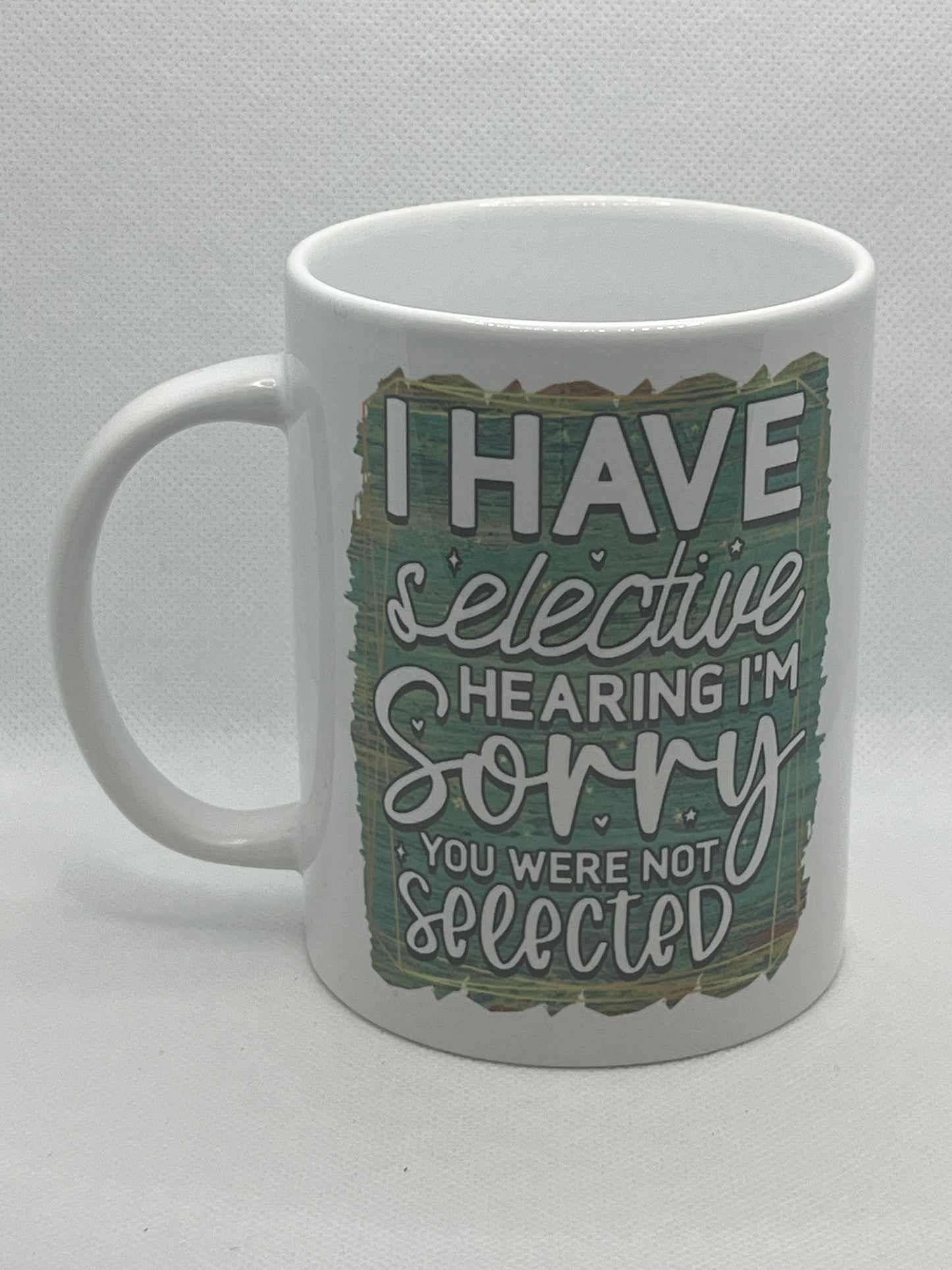 "Selective Hearing" Sarcasm Mug-15 Oz.