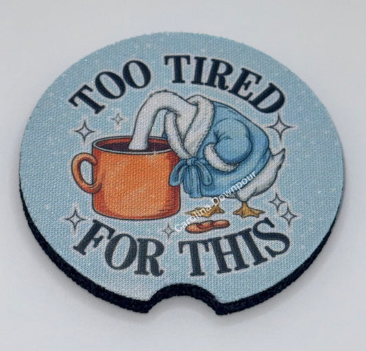 Too Tired For This-Car Coaster