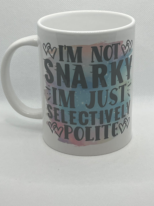 "I'm Not Snarky" Sarcasm Mug-15 Oz.
