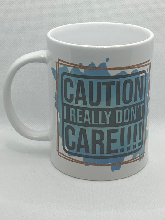 "Caution! I Really Don't Care" Sarcasm Mug-15 Oz.