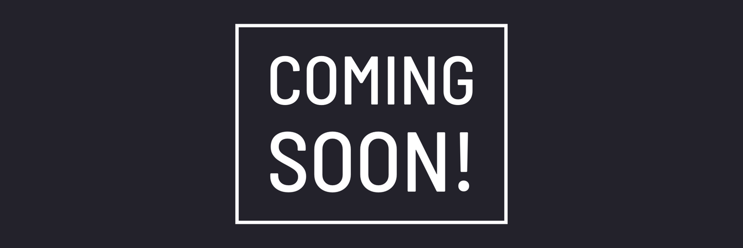 Coming Soon!